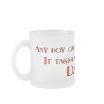 It Takes A Man To Be A Daddy mugs by JaZilla It Takes A Man To Be A Daddy mugs