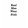 "It takes a real Man...