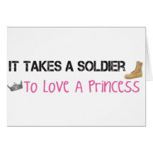 It Takes A Soldier To Love A Princess Greeting Card