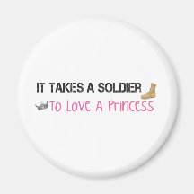 It Takes A Soldier To Love A Princess Refrigerator Magnets