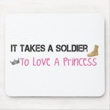 It Takes A Soldier To Love A Princess Mouse Pads