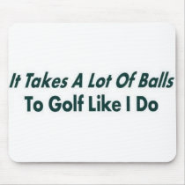 It Takes ALot of Balls mousepads