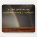 “It takes both rain and sunshine to ... mousepads by JDeanGrl “It takes both rain and sunshine to ... mousepads