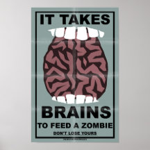It takes brains to feed a zombie - humorous poster