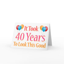 It Took 40 Years To Look This Good cards by doodles_designs It Took 40 Years To Look This Good cards