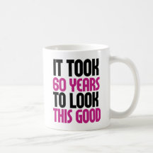 It took 60 years to look this good coffee mug