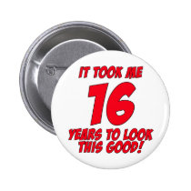 It Took Me 16 Years To Look This Good buttons