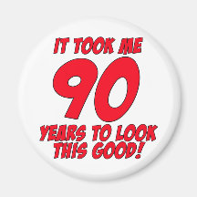 It Took Me 90 Years To Look This Good Refrigerator Magnets