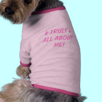 It TRULY is ALL ABOUT ME! pet clothing