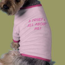 It TRULY is ALL ABOUT ME! pet clothing