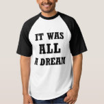 It Was All A Dream Shirt