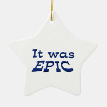 It Was Epic Ornament