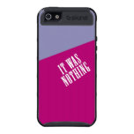 "It Was Nothing" Case For iPhone 5