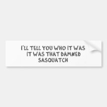 It Was That Sasquatch Bumper Stickers