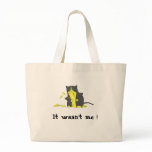 It wasn't me ! bags