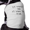"It wasn't me it was the Kid" pet clothing