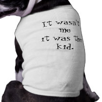 "It wasn't me it was the Kid" pet clothing