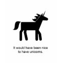 It would have been nice to have unicorns t-shirts by mashedwhiteelephants It would have been nice to have unicorns t-shirts