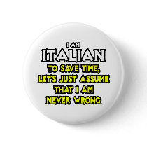 Italian...Assume I Am Never Wrong Pin