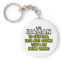 Italian...Assume I Am Never Wrong Keychain