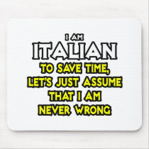 Italian...Assume I Am Never Wrong Mousepad