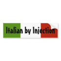 Italian by Injection Bumper Sticker bumper stickers