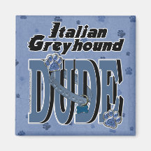 Italian Greyhound DUDE Refrigerator Magnets