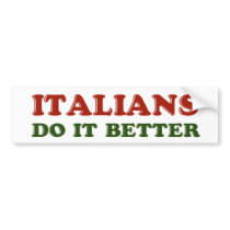 Italians Do it Better Bumper Sticker bumper stickers by biscottimafia Italians Do it Better Bumper Sticker bumper stickers