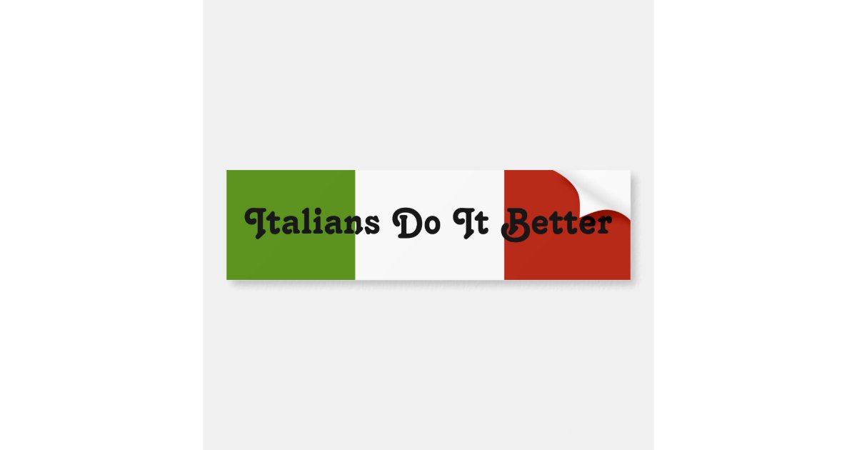 Italians Do it Better Bumper Sticker | Zazzle