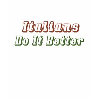 Italians Do it Better Funny Womens T-Shirt shirt
