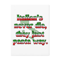 Italians Never Die, They Just Pasta Way. postcards by claybuster Italians Never Die, They Just Pasta Way. postcards