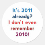 It's 2011 Already? Round Sticker