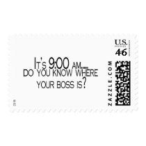 Its 9 AM Do You Know Where Your Boss Is postage by CelebrationZazzle Its 9 AM Do You Know Where Your Boss Is postage