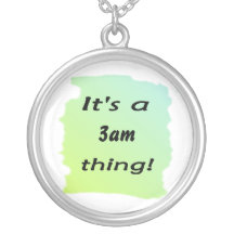 It's a 3am thing! necklace