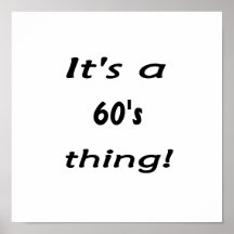 It's a 60's thing! sixty sixties posters