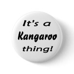 It's a a kangaroo thing! button