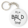 It's a Bald Thing! Keychain