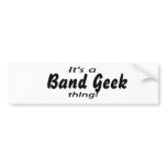 It's a band geek thing! bumper stickers