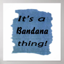 It's a bandana thing! posters