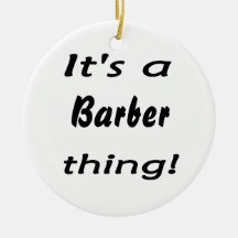 It's a barber thing! ornaments