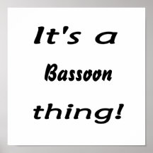 It's a bassoon thing! posters