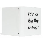 It's a big boy thing! binders