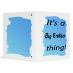 It's a big brother thing! binder