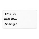 It's a birth mom thing! shipping label