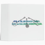 It's a Bluegrass Thing. You Wouldn't Understand. Binder
