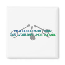 It's a Bluegrass Thing. You Wouldn't Understand. Refrigerator Magnets