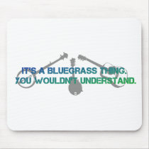 It's a Bluegrass Thing. You Wouldn't Understand. Mousepad