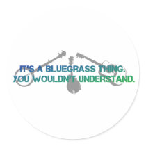 It's a Bluegrass Thing. You Wouldn't Understand. Sticker