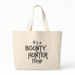 It's a Bounty Hunter Thing! Canvas Bags