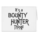It's a Bounty Hunter Thing! Greeting Cards